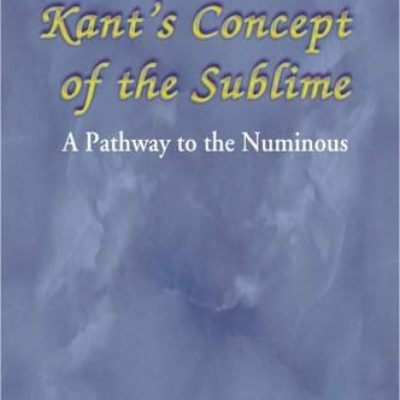 Kant’s Concept Of The Sublime — A Pathway To The Numinous