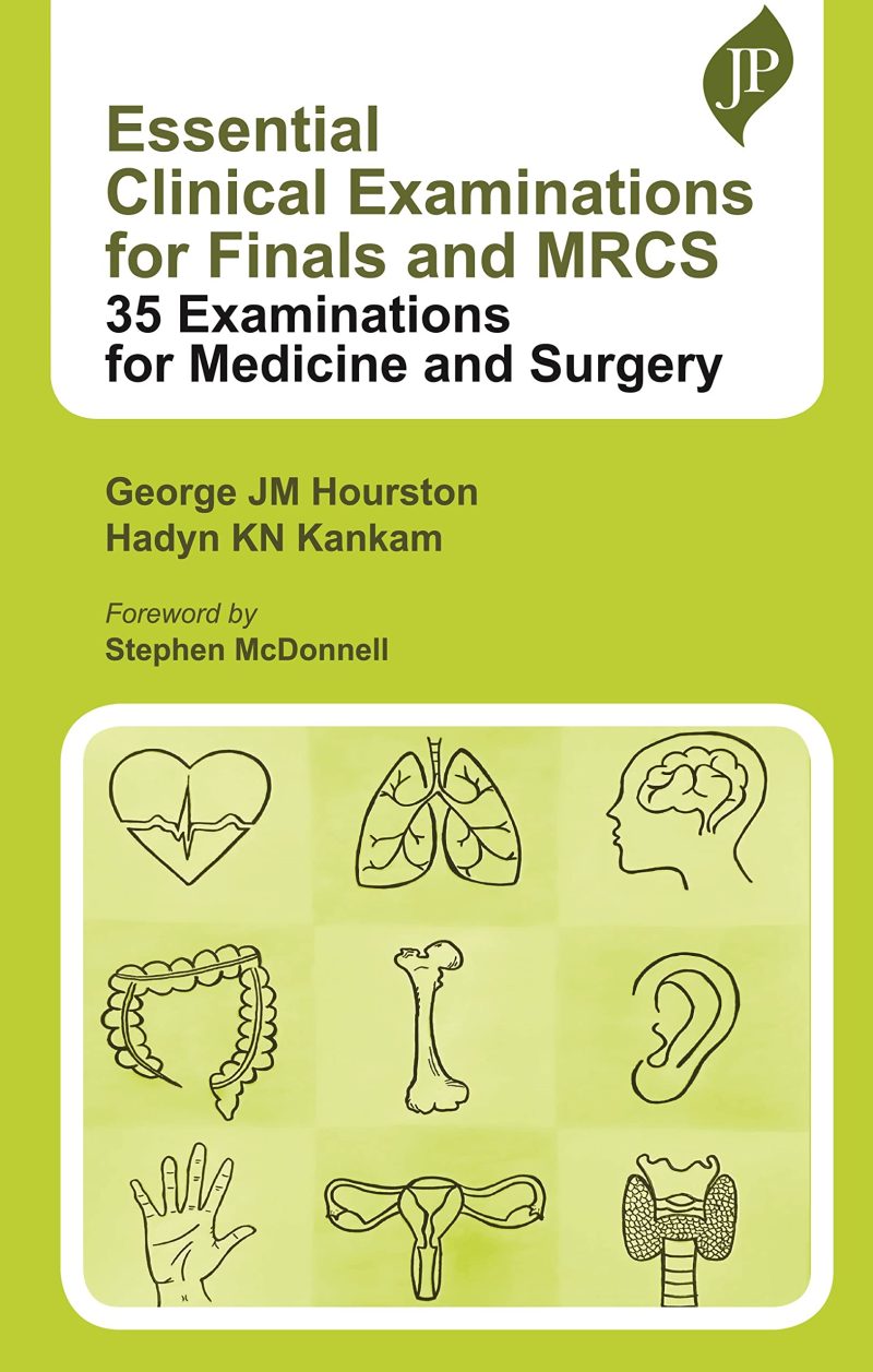 Essential Clinical Examinations For Finals And Mrcs: 35 Examinations For Medicine And Surgery