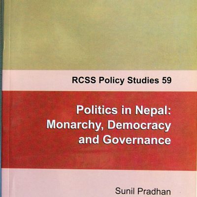 Politics in Nepal: Monarchy,Democracy and Governance (RCSS Policy Studies 59)