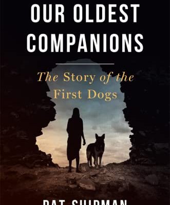 Our Oldest Companions : The Story of the First Dogs