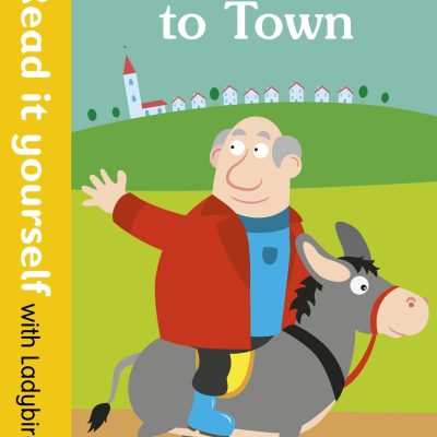 Farmers Go to Town Read it yourself with Ladybird Level 0: Step 8: Level 0