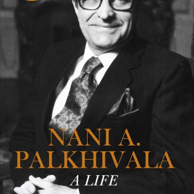 NANI A PALKHIVALA: A LIFE