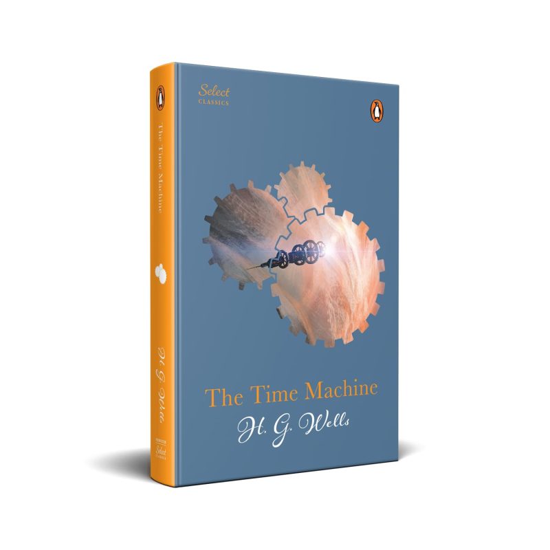 Penguin Select Classics: The Time Machine: (Original, Unabridged Classic, Premium Hardbound Collector's Edition, Ideal for Gifting)