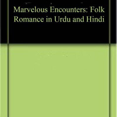 Marvelous Encounters: Folk Romance in Urdu and Hindi