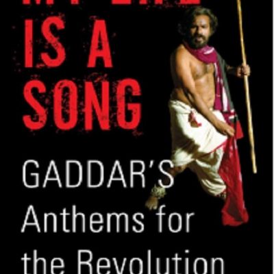 MY LIFE IS A SONG, GADDARS ANTHEMS FOR THE REVOLUTION