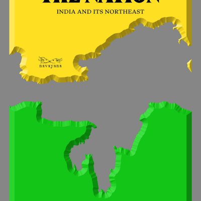 In the Name of the Nation: India and Its Northeast