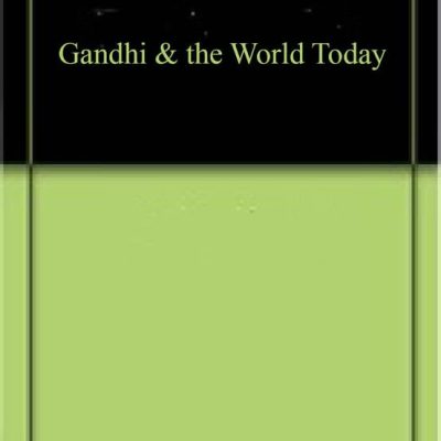 Gandhi & the World Today