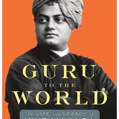 Guru To The World : The Life And Legacy Of Vivekananda