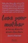 Lose Your Mother: A Journey Along the Atlantic Slave Route