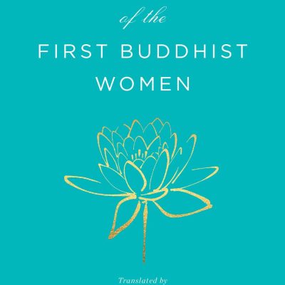 Poems of the First Buddhist Women : A Translation of the Therigatha