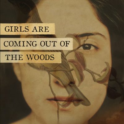 Girls Are Coming Out of the Woods