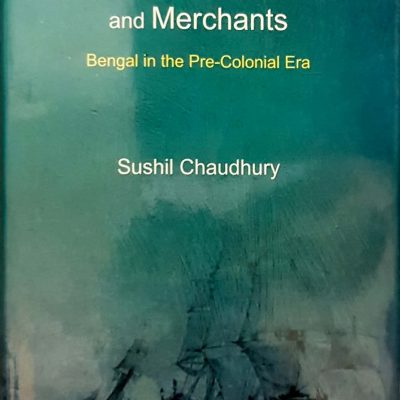 Companies, Commerce and Merchants: Bengal in the PreColonial Era