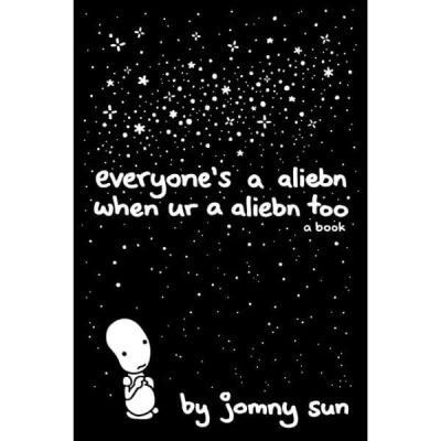 Everyone's a Aliebn When Ur a Aliebn Too: A Book
