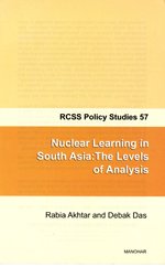 Nuclear Learning in South Asia: The Levels of Analysis (RCSS Policy Studies 57)