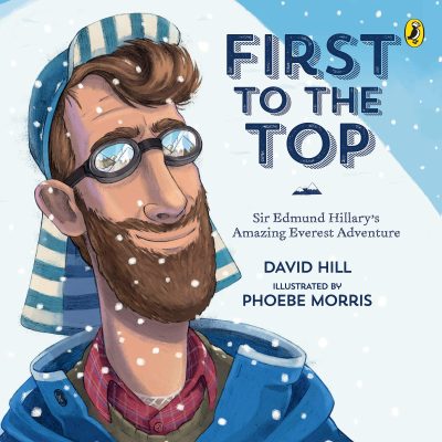 First to the Top: Sir Edmund Hillarys Amazing Everest Adventure