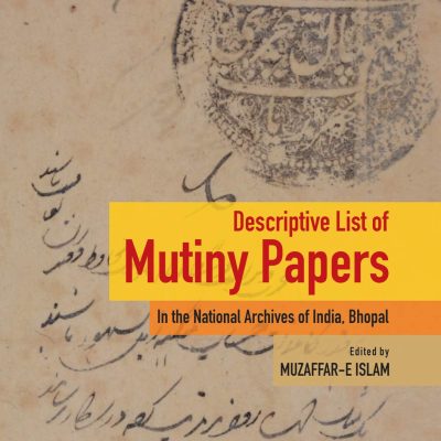 Descriptive List of Mutiny Papers: In the National Archives of India, Bhopal (Vol VIII)