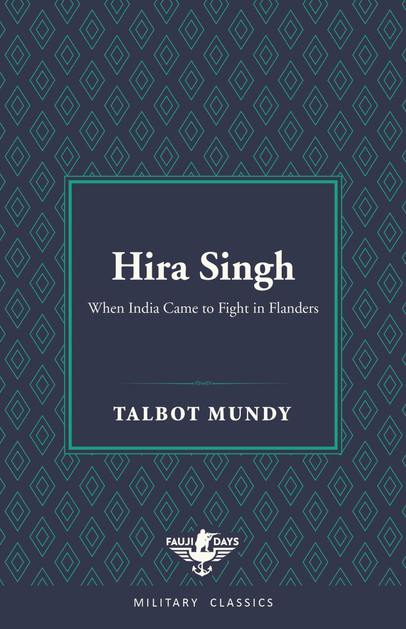 Hira Singh: When India Came to Fight in Flanders (Fauji Days Military Classics)