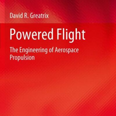 Powered Flight: The Engineering of Aerospace Propulsion