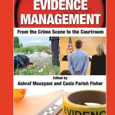 FORENSIC EVIDENCE MANAGEMENT FROM THE CRIME SCENE TO THE COURTROOM (PB 2021)