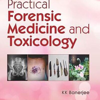 Practical Forensic Medicine And Toxicology (Pb 2019) [Paperback] BANERJEE K K