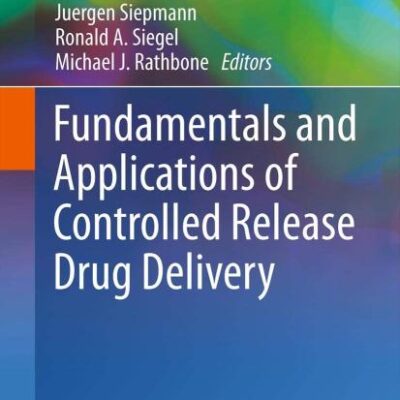 Fundamentals and Applications of Controlled Release Drug Delivery (Advances in Delivery Science and Technology)