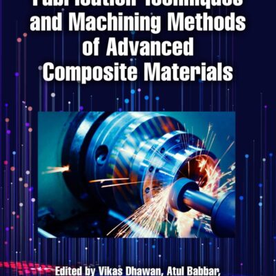 Fabrication Techniques and Machining Methods of Advanced Composite Materials