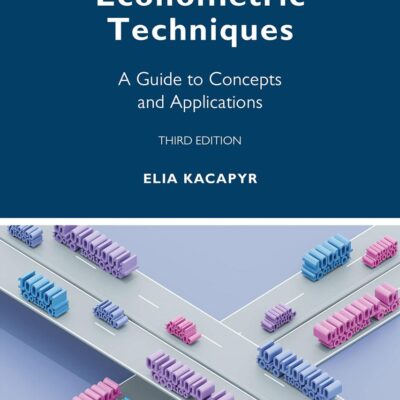ESSENTIAL ECONOMETRIC TECHNIQUES : A GUIDE TO CONCEPTS AND APPLICATIONS