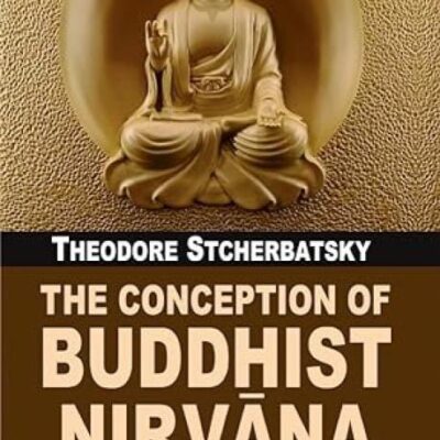 The Conception Of Buddhist Nirvana