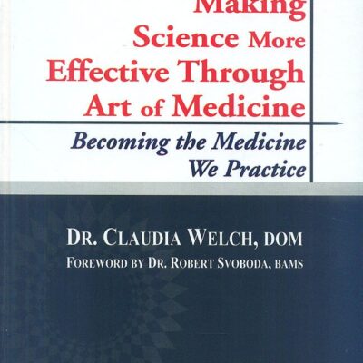 Making Science More Effective Through Art of Medicine: Becoming the Medicine We Practice