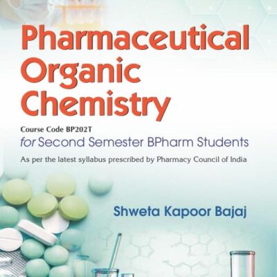 Pharmaceutical Organic Chemistry for Second Semester BPharm Students -2024 [Paperback] Shweta Kapoor Bajaj
