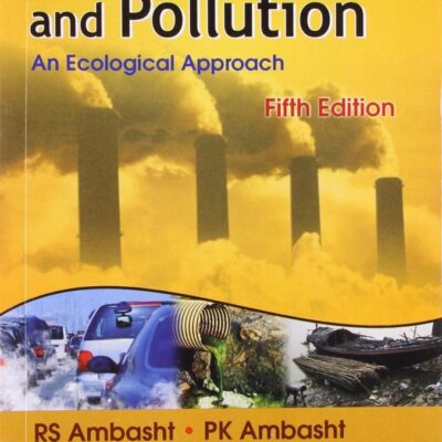 Environment and Pollution An Ecological Approach 5Ed (PB 2017) [Paperback] Ambasht R. S.