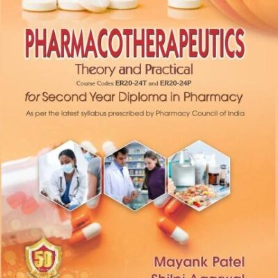 Pharmacotherapeutics Theory and Practical for Second Year Diploma in Pharmacy [Paperback] Mayank Patel; Shilpi Agarwal and Gaurav Agarwal