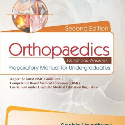 Orthopaedics Questions-Answers Preparatory Manual for Undergraduates 2/e