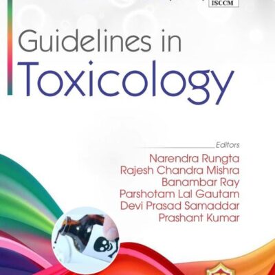 Guidelines in Toxicology [Hardcover] Narendra Rungta; Rajesh Chandra Mishra; Banambar Ray; Parshotam Lal Gautam and Devi Prasad Samaddar