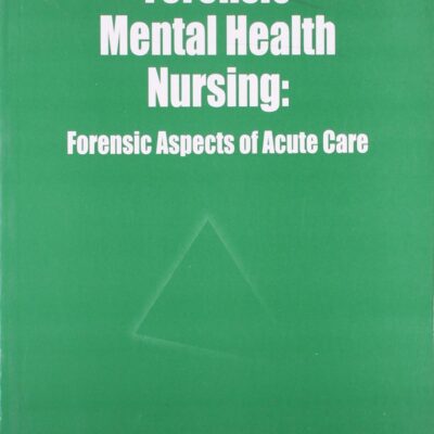 FORENSIC MENTAL HEALTH NURSING: FORENSIC ASPECTS OF ACUTE CARE [Paperback] NFNR