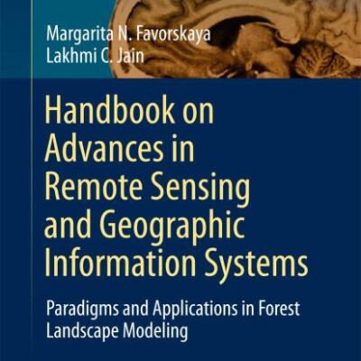 Handbook on Advances in Remote Sensing and Geographic Information Systems: Paradigms and Applications in Forest Landscape Modeling: 122 (Intelligent Systems Reference Library)