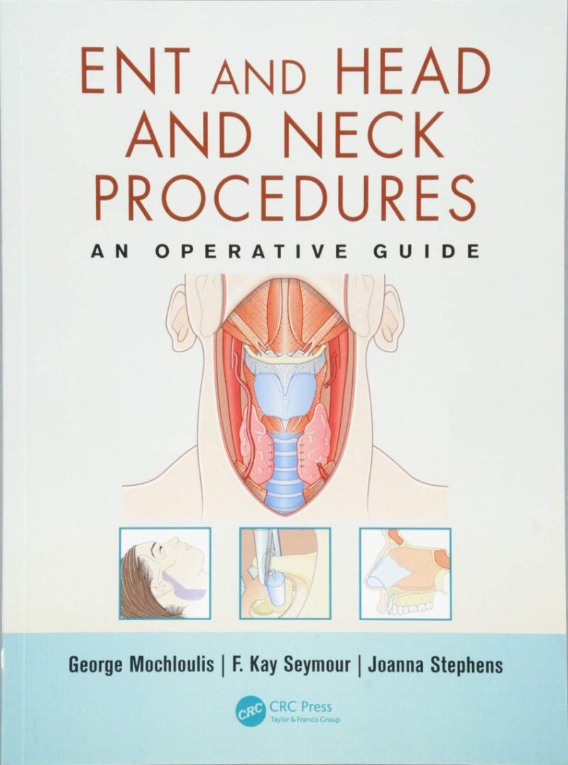 ENT AND HEAD AND NECK PROCEDURES AN OPERATIVE GUIDE (PB 2014)