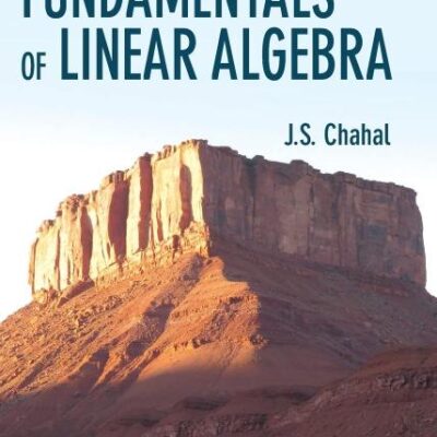 Fundamentals of Linear Algebra (Textbooks in Mathematics)