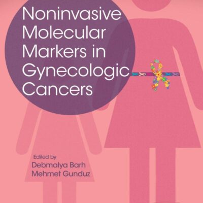 Noninvasive Molecular Markers in Gynecologic Cancers [Hardcover] Barh
