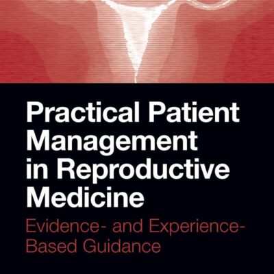 Practical Patient Management in Reproductive Medicine: Evidence- and Experience-Based Guidance