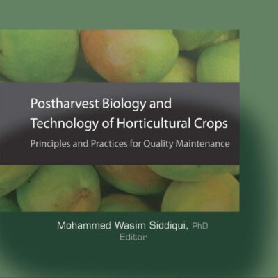 Postharvest Biology and Technology of Horticultural Crops: Principles and Practices for Quality Maintenance [Hardcover] Siddiqui