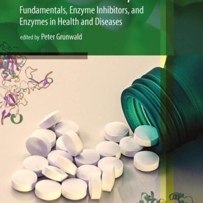 PHARMACEUTICAL BIOCATALYSIS FUNDAMENTALS ENZYME INHIBITORS AND ENZYMES IN HEALTH AND DISEASES VOL 4 (HB 2019)