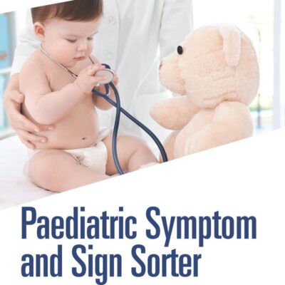 Paediatric Symptom and Sign Sorter: Second Edition (Pediatric Diagnosis and Management)