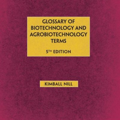 GLOSSARY OF BIOTECHNOLOGY AND AGROBIOTECHNOLOGY TERMS 5ED (HB 2017)