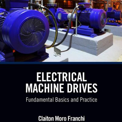 Electrical Machine Drives: Fundamental Basics and Practice
