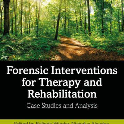 Forensic Interventions for Therapy and Rehabilitation: Case Studies and Analysis