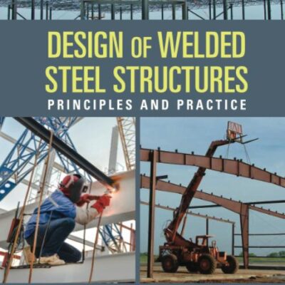 DESIGN OF WELDED STEEL STRUCTURES PRINCIPLES AND PRACTICE (PB 2016)