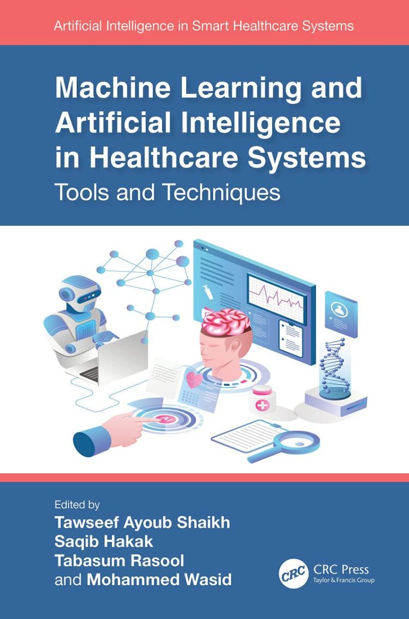 Machine Learning and Artificial Intelligence in Healthcare Systems: Tools and Techniques (Artificial Intelligence in Smart Healthcare Systems)