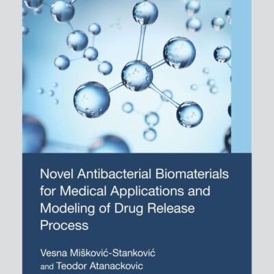 Novel Antibacterial Biomaterials for Medical Applications and Modeling of Drug Release Process