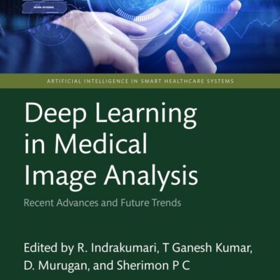 Deep Learning In Medical Image Analysis Recent Advances And Future Trends (Hb 2025)